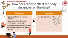 How does caffeine affect the body depending on the dose?