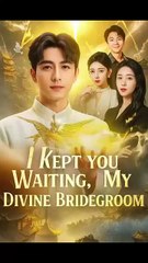 I Kept You Waiting My Divine Bridegroom
