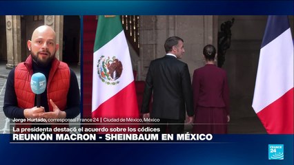 Informe desde Ciudad de México: ¿cuáles son las conclusiones de la reunión Macron – Sheinbaum?