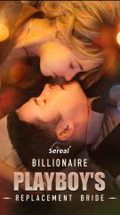 Billionaire Playboy S Replacement Bride - Full Movie