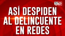 Así despiden al delincuente en redes