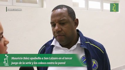 Mauricio Báez apabulla a San Lázaro en el tercer juego de la serie y los coloca contra la pared