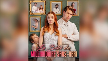 Le Bébé du Milliardaire Sans-Abri Film Complet