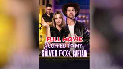 Cuffed To My Silver Fox Captain - Full Movie