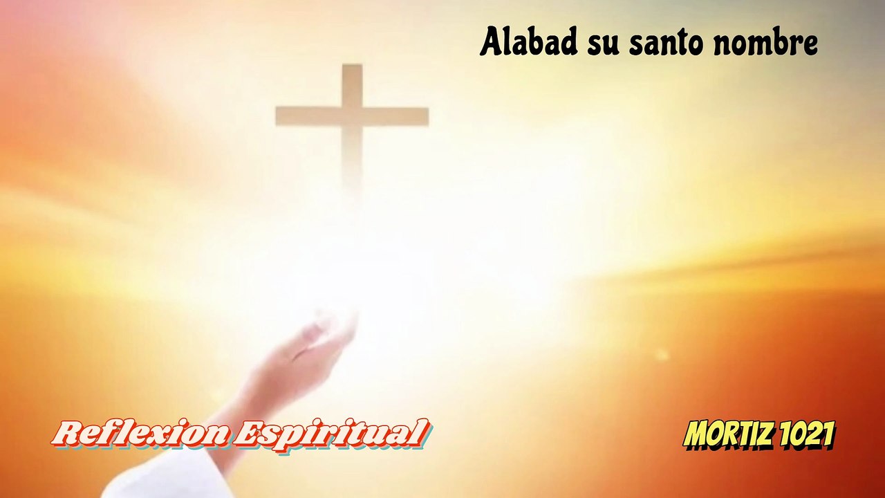 Alabad su Santo Nombre.