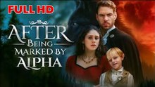 After Being Marked By Alpha - Full Episodes