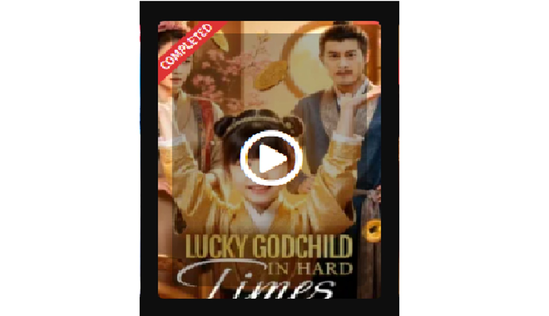 Lucky Godchild in Hard Times Chinese Drama - English Sub