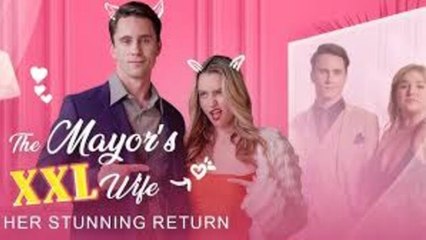 The Mayor's XXL Wife Her Stunning Return💥HOT FULL MOVIE💥