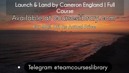 (courseslibrary.com)Launch & Land by Cameron England | Full Course