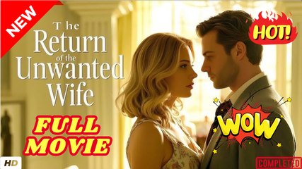 ⭐🍉💚 The Return Of The Unwanted Wife - Full