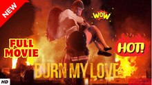 🧡🍏 🔥 Burn My Love