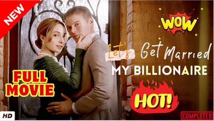 🧡🍏 🔥 Lets Get Married, My Billionaire - (2025) Full Movie - HD