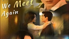 Eight Years Later, We Meet Again - Drama FULL MOVIES ENGLISH SUB