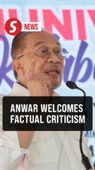 Criticism welcome if it is factual, responsible, says Anwar