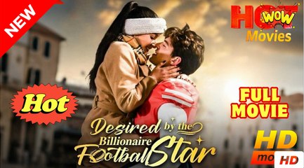 Desired By the Billionaire Football full movie