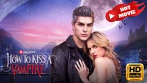 How to Kiss a Vampire  Full Movie HD - Drama ShortFilms Hot