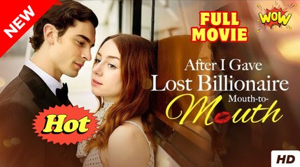 After I Gave Lost Billionaire Mouth-to-Mouth Full Movie