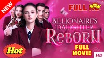 [Hot 2025🔥] Billionaire s Daughter Reborn Full Movie