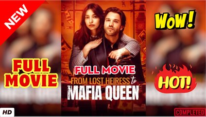 ♥️🍏💥 From Lost Heiress to Mafia Queen - Full