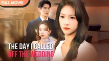 [ENG SUB] The Day I Picked Up My Bag, I Called Off the Wedding