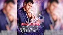 Blood & Silver Rise Of The Alpha's Rejected Mate