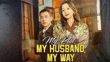 My Plot My Husband My Way (2025) - FULL [Eng Sub]