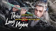 Thủy Long Ngâm Tập 26 Vietsub Thuyết Minh Tiếng Việt