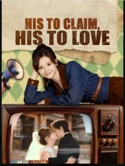 His to Claim His to Love Chinese Drama - English Sub