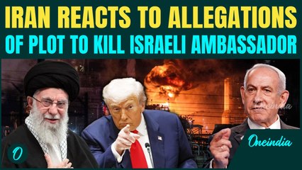 U.S. & Israel Accuse Iran of Ambassador Assassination Plot | Tehran Calls It ‘Fiction’ Meant To...