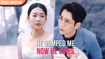 He Dumped Me, Now He Cries (2025) - FULL HD [Eng Sub]