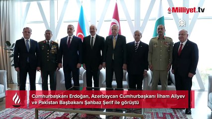 Cumhurbaşkanı Erdoğan, İlham Aliyev ve Şahbaz Şerif ile görüştü