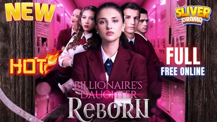 Billionaire's Daughter Reborn Full Movie HD I Best Drama ShortFilms Hot CEO Dark Family Romance 2025