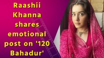 Raashii Khanna drops behind-the-scenes glimpse from her forthcoming war drama '120 Bahadur'