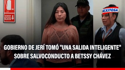 Gobierno puso en suspenso salvoconducto de Betssy Chávez: "Una salida inteligente", según experto