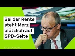 Bei der Rente steht Merz plötzlich auf SPD-Seite