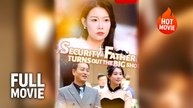 [Hot Drama] Security Father Turns Out The Big Shot | Full Movie (2025)
