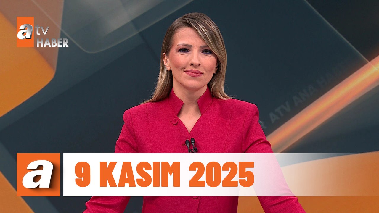 atv Ana Haber | 9 Kasım 2025