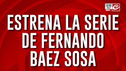 Estrena la serie de Fernando Báez Sosa