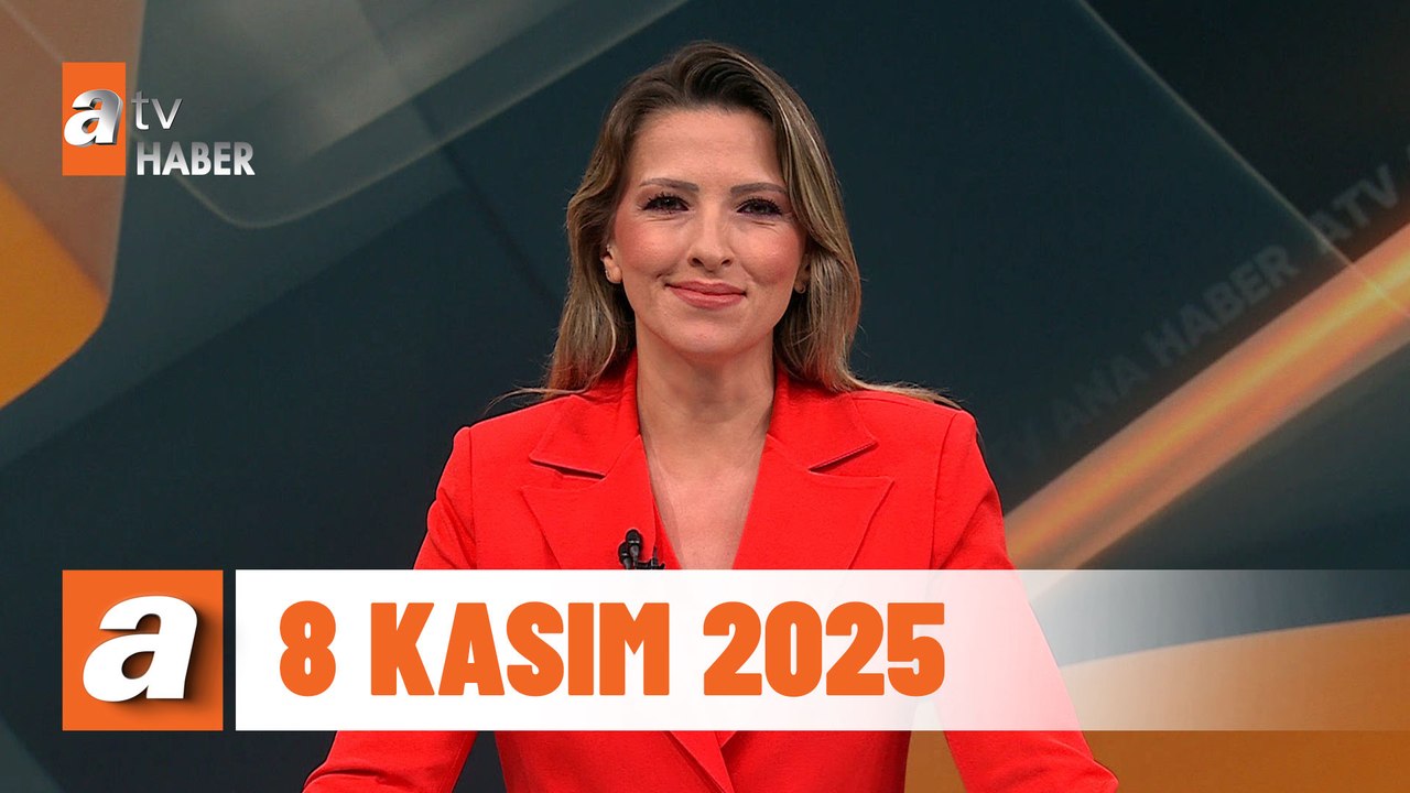 atv Ana Haber | 8 Kasım 2025
