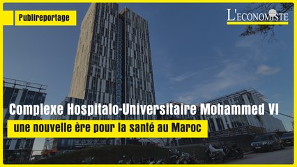 [Publireportage]Complexe Hospitalo-Universitaire Mohammed VI:une nouvelle ère pour la santé au Maroc