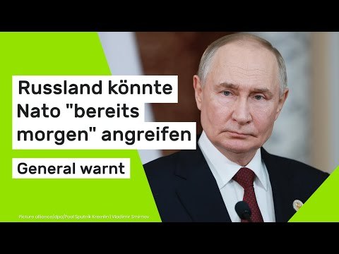 General warnt: Russland könnte Nato bereits morgen angreifen