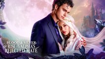 Blood and Silver Rise of the Alpha's Rejected Mate USA #ReelShort