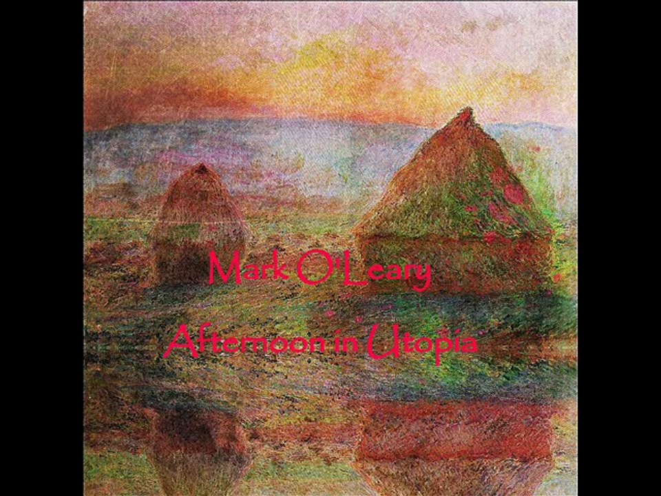 Mark O'Leary - Afternoon in Utopia