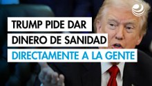 Trump insta a los legisladores a dar el dinero de la sanidad "directamente a la gente"