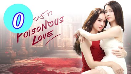 Poisonous Love 2025 Episode  Engsub