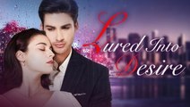 Lured into Desire - FULL MOVIES ENGLISH SUB