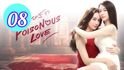Poisonous Love 2025 Episode 8 Engsub
