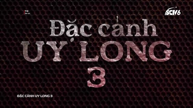 Full Đặc Cảnh Uy Long Phần 3 - Châu Tinh Trình Phim Võ Thuật Hồng Kông (Lồng Tiếng Mới SCTV)