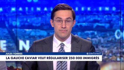 L'édito de Jules Torres : «La gauche caviar veut régulariser 250.00. immigrés»