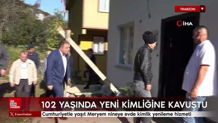 Trabzon'da 102 yaşında yeni kimliğine kavuştu